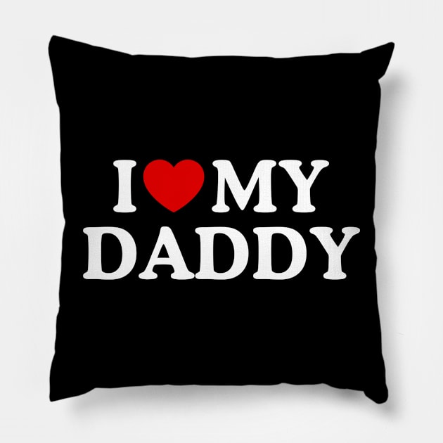 I LOVE MY DADDY Pillow by WeLoveLove