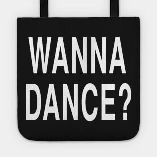 Funny Pickup Line Joke Gift: Wanna Dance T-Shirt Tote