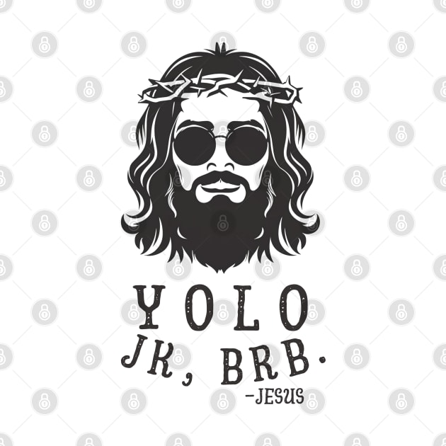 YOLO JK BRB Jesus by Aldrvnd