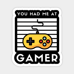 You Had Me at Gamer - I love Geeks I Heart Gamers I Love Gamers Gaming Magnet