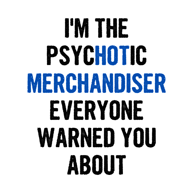 I'm The Psychotic Merchandiser Everyone Warned You About by divawaddle