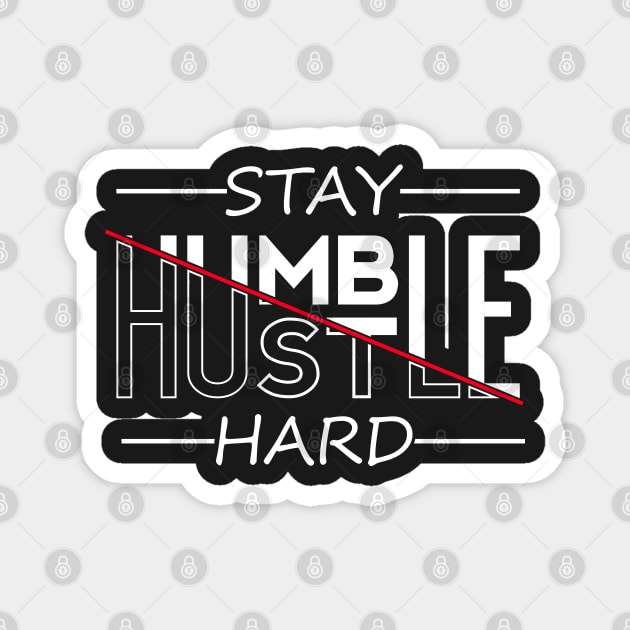 stay humble hustle hard Magnet by gurvindersohi3