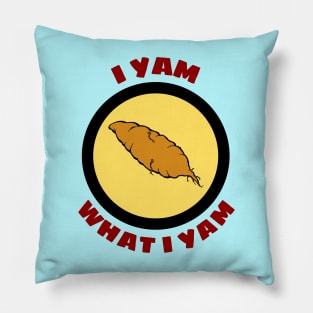 I Yam What I Yam - Yam Pun Pillow