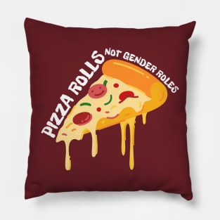 Pizza Rolls Not Gender Roles - Funny Pizza Pillow