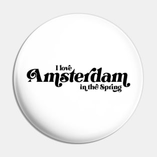 I love Amsterdam in the Spring Pin