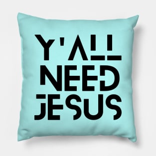 Y'all Need Jesus | Christian Saying Pillow