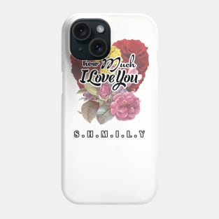 see how much I love you Phone Case