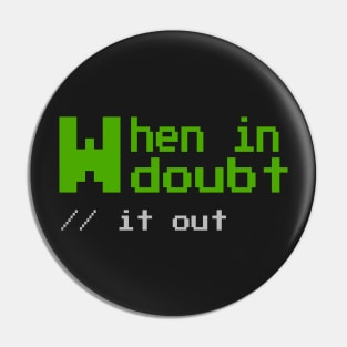 When in Doubt it out - Funny Programming Jokes Pin