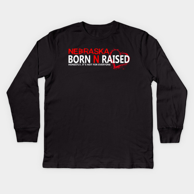 Nebraska Born N Raised Honestly It S Not For Everyone Nebraska