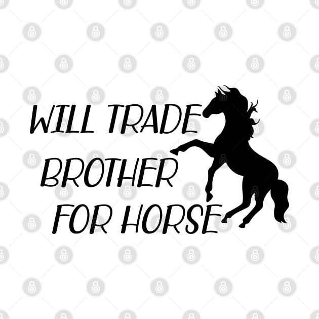 Horse - Will trade brother for horse by KC Happy Shop