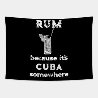 Rum Because It's Cuba Somewhere Tapestry