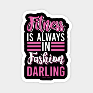 Fitness Is Always In Fashion Darling Magnet