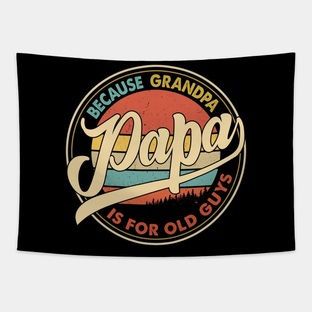 Papa because grandpa is for old guys Tapestry by SharleenV80