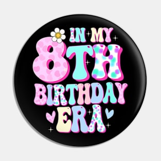 Kids In My 8Th Birthday Era Girl Eight Bday 8 Year Old Pin