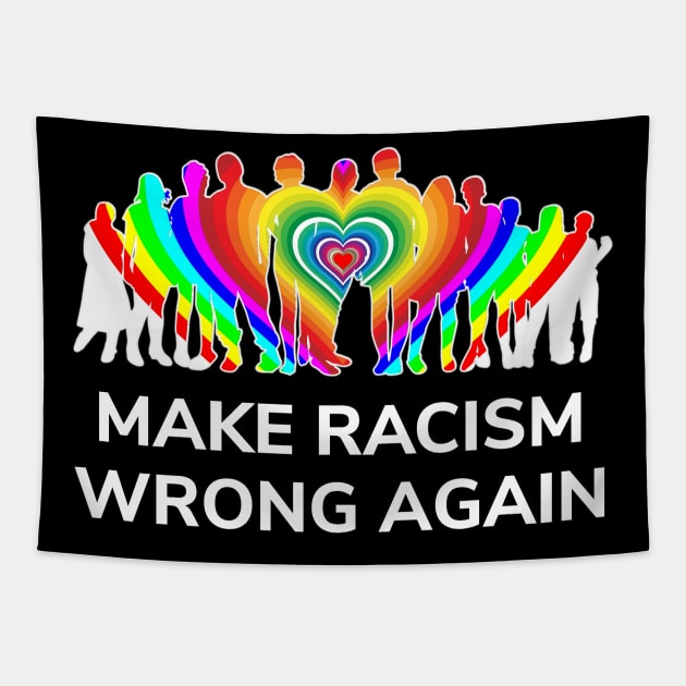 Make Racism Wrong Again T-Shirt - Anti Racism Tapestry by Ilyashop