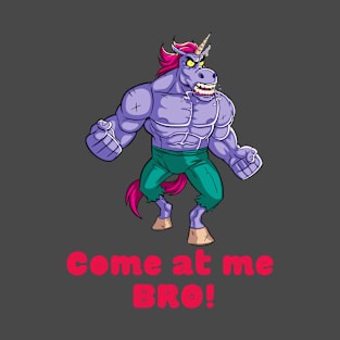 Come at me Bro Unicorny design T-Shirt