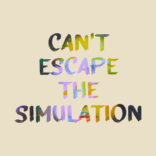 Can't Escape The Simulation Quote Glitch Art by raspberry-tea