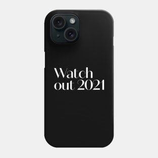 Watch out 2021 Phone Case