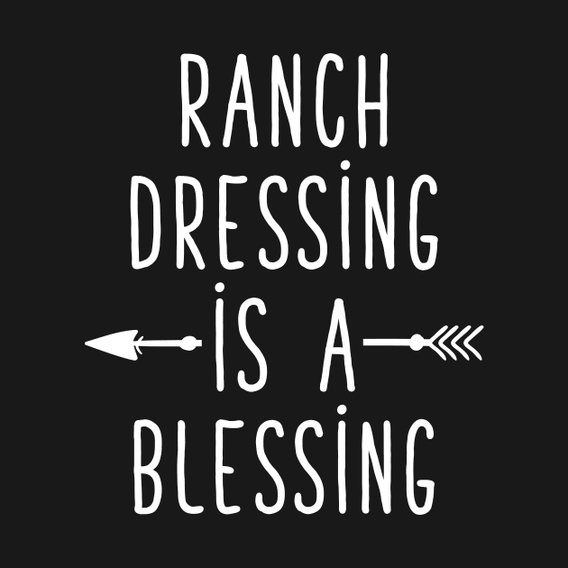 Ranch dressing is a blessing by captainmood