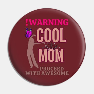 Warning! Cool Mom - Funny mothers day Pin