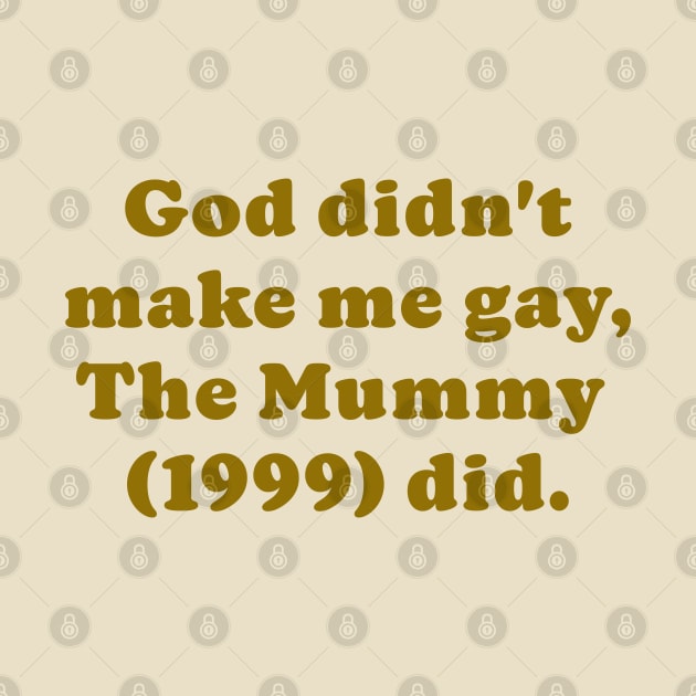 The Mummy made me gay by cobwebjr