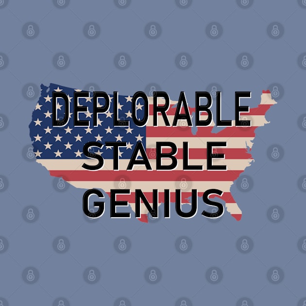 DEPLORABLE STABLE GENIUS by D_AUGUST_ART_53