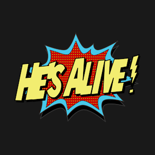 He’s Alive! T-Shirt