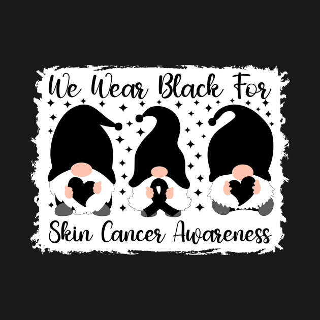 We Wear Black For Skin Cancer Awareness by Geek-Down-Apparel