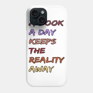 A Book A Day Keeps Reality Away 16 Phone Case