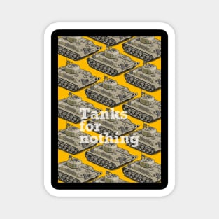 Tanks For Nothing Magnet