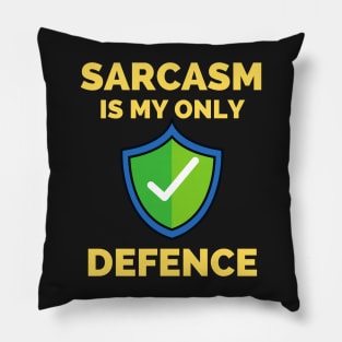 Sarcasm Is My Only Defence - Funny Sarcastic Saying Pillow