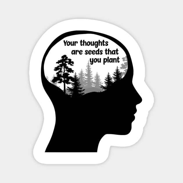 Your Thoughts are Seeds that you Plant Magnet by Bododobird