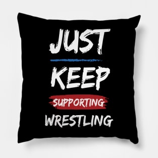 Just Keep Supporting Wrestling Pillow