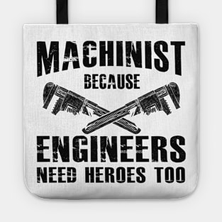 Machinist because engineers need heroes too Tote