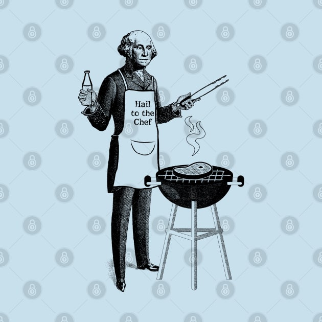 George Washington BBQ Chef - "Hail to the Chef" by UselessRob