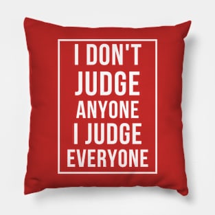 I judge everyone Pillow