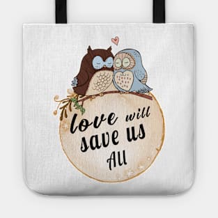 Love Will Save us All cute OWL Birds lovers Vintage Shirt Tote