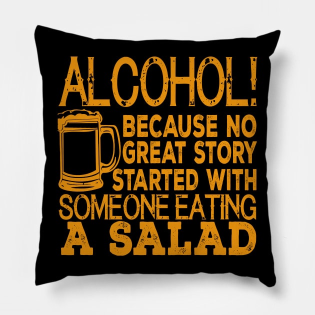 Alcohol! Because No Great Story Started With Someone Eating A Salad Pillow by VintageArtwork