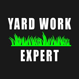 Yard Work Expert T-Shirt