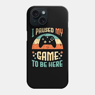 Video  Humor  I Paused My Game Phone Case