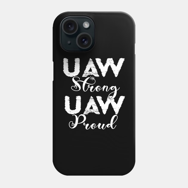 UAW Strong All day long UAW STRIKE Phone Case by DesignHND