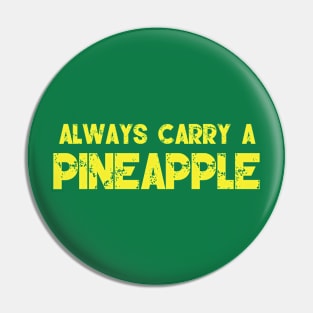 Always carry a pineapple Pin