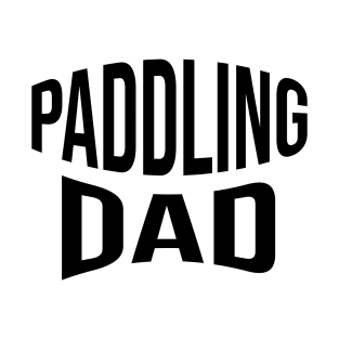 Paddling  Dad Funny  Paddling T-Shirt