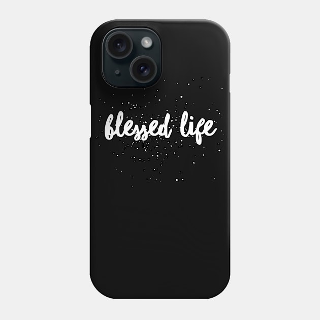 Blessed Life, Christian Design, Christian, quote, saying Phone Case by ChristianLifeApparel