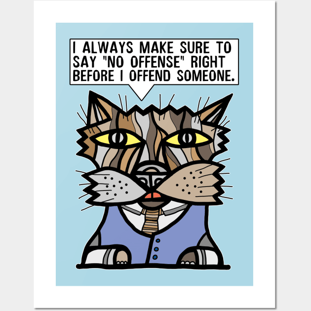 "I always make sure to say "no offense" right before I offend someone." Wall Art by The BuddaKats