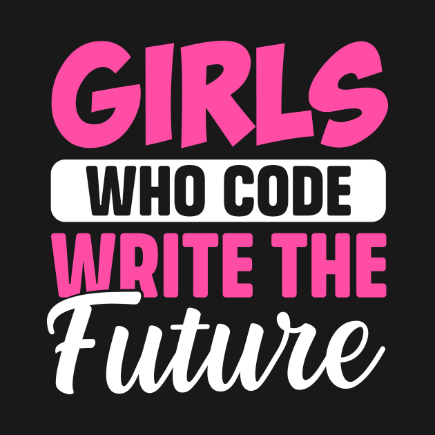 Girls Who Code write the future by TheDesignDepot