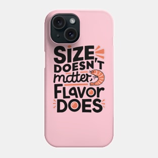 Size Doesn't Matter Flavor Does Phone Case