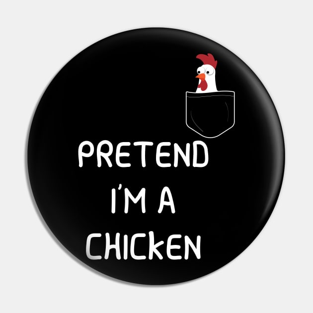 Pretend I'm A Chicken Funny Lazy Simple Halloween Costume Chicken in pocket Pin by MaryMary