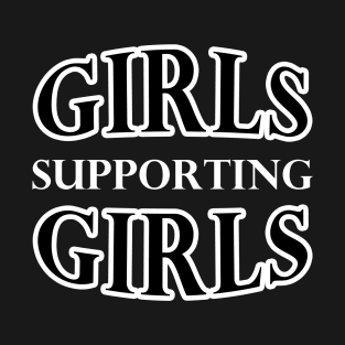 Girls Supporting Girls T-Shirt