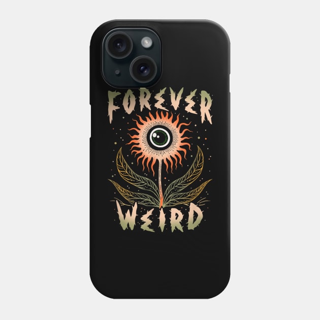 Forever Weird With Eyeball Plant Phone Case by zwestshops